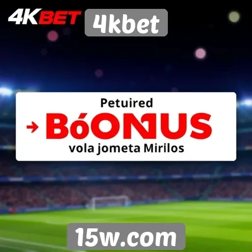 4kbet oferece bônus atraentes para novos jogadores